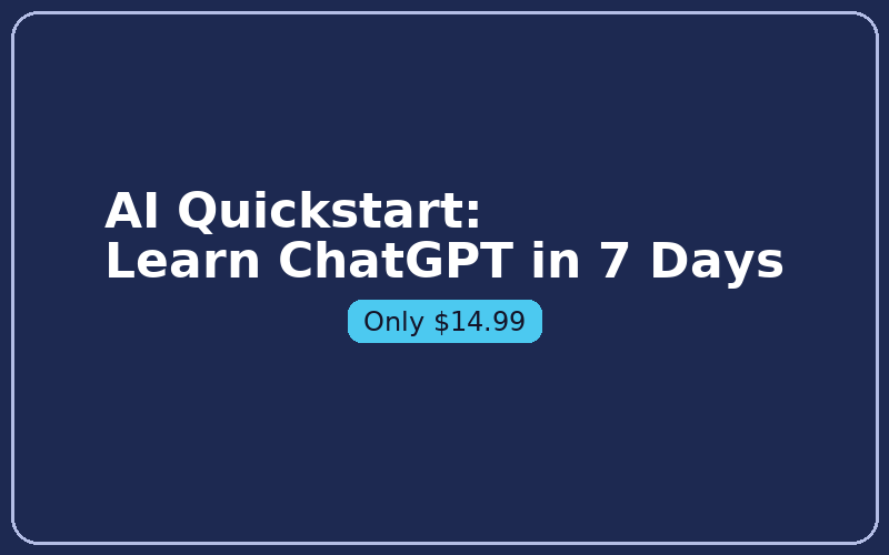 AI Quickstart: Learn ChatGPT in 7 Days